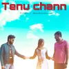 About Tenu Chann Song